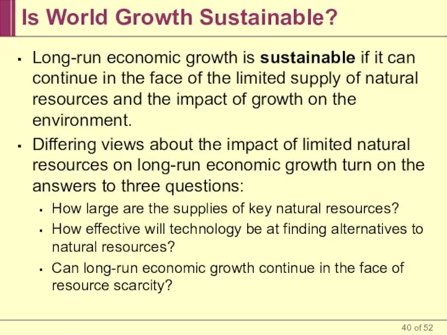 Is World Growth Sustainable? Long-run economic growth is sustainable if it can