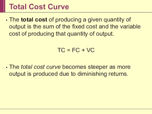 Total Cost Curve The total cost of producing a given quantity of