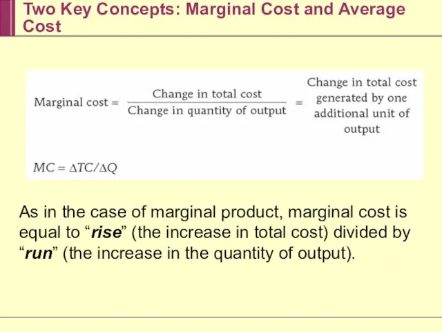 Two Key Concepts: Marginal Cost and Average Cost As in the case