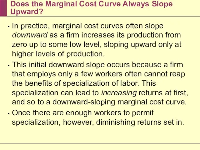 Does the Marginal Cost Curve Always Slope Upward? In practice, marginal cost