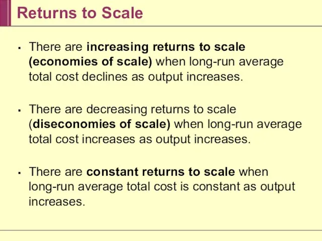 Returns to Scale There are increasing returns to scale (economies of scale)