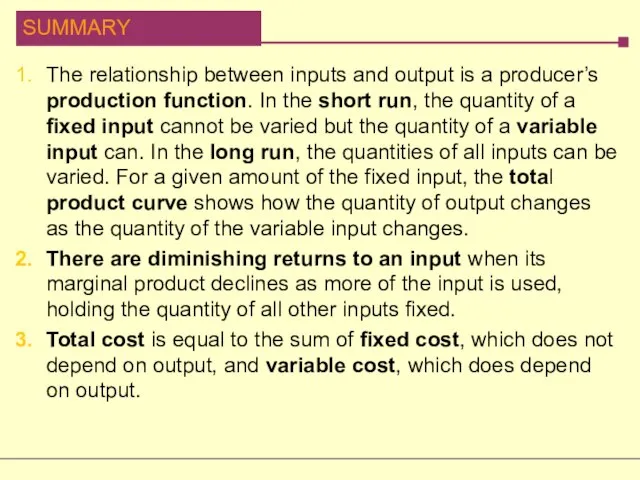 The relationship between inputs and output is a producer’s production function. In