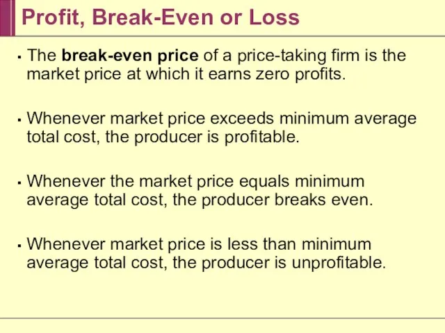 Profit, Break-Even or Loss The break-even price of a price-taking firm is