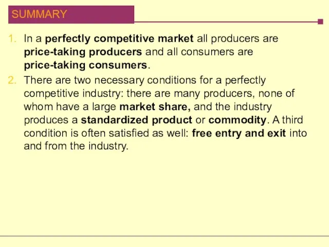 In a perfectly competitive market all producers are price-taking producers and all