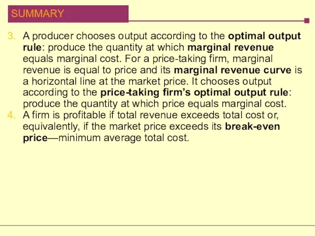 A producer chooses output according to the optimal output rule: produce the