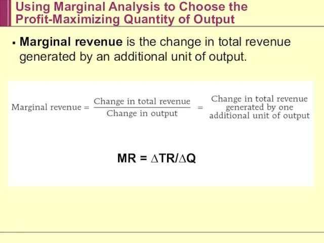 Using Marginal Analysis to Choose the Profit-Maximizing Quantity of Output Marginal revenue