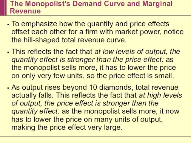 The Monopolist’s Demand Curve and Marginal Revenue To emphasize how the quantity