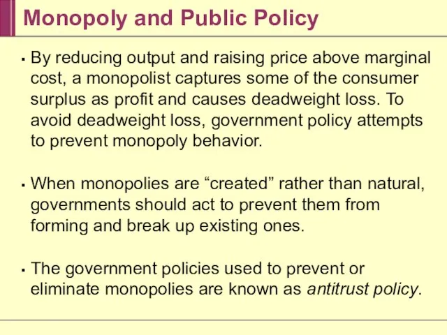 Monopoly and Public Policy By reducing output and raising price above marginal