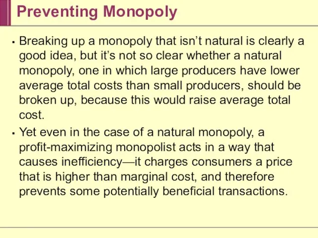 Preventing Monopoly Breaking up a monopoly that isn’t natural is clearly a