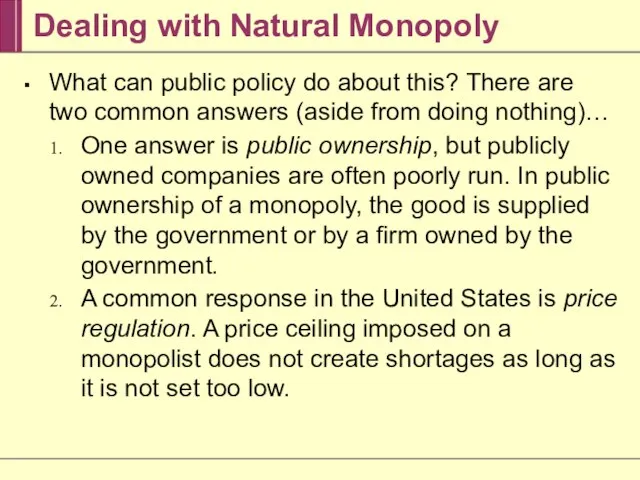 Dealing with Natural Monopoly What can public policy do about this? There