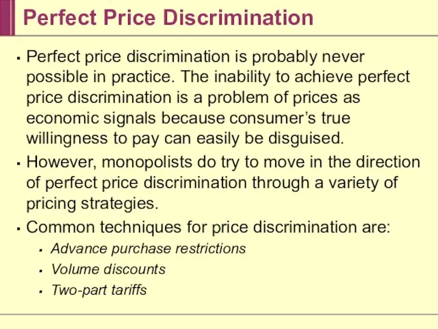 Perfect Price Discrimination Perfect price discrimination is probably never possible in practice.