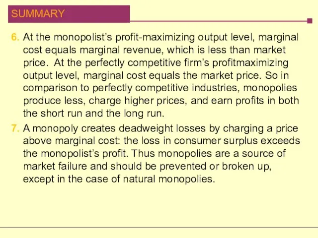 6. At the monopolist’s profit-maximizing output level, marginal cost equals marginal revenue,