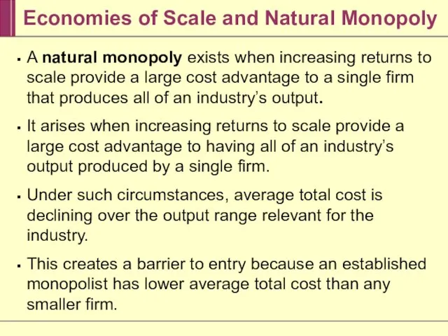 Economies of Scale and Natural Monopoly A natural monopoly exists when increasing