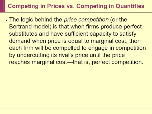 Competing in Prices vs. Competing in Quantities The logic behind the price