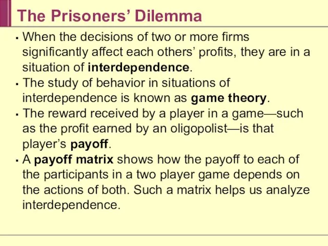 The Prisoners’ Dilemma When the decisions of two or more firms significantly