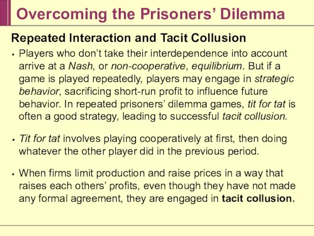 Overcoming the Prisoners’ Dilemma Repeated Interaction and Tacit Collusion Players who don’t