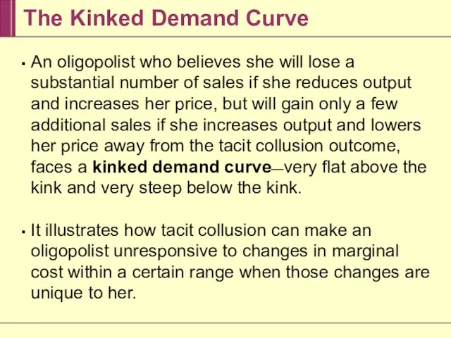 The Kinked Demand Curve An oligopolist who believes she will lose a