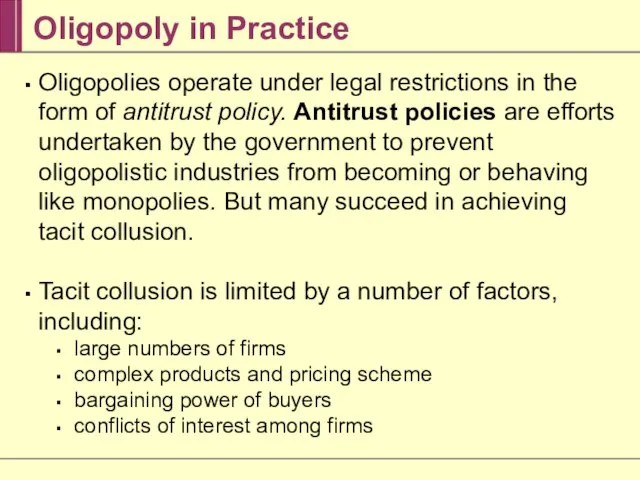 Oligopoly in Practice Oligopolies operate under legal restrictions in the form of