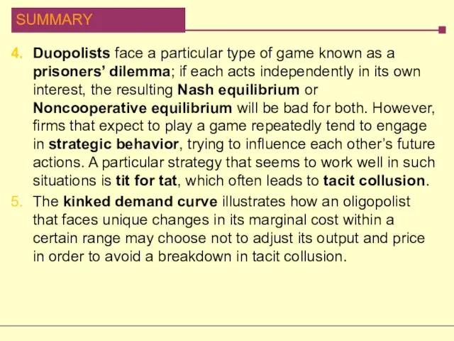 Duopolists face a particular type of game known as a prisoners’ dilemma;