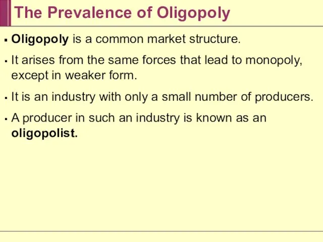 The Prevalence of Oligopoly Oligopoly is a common market structure. It arises