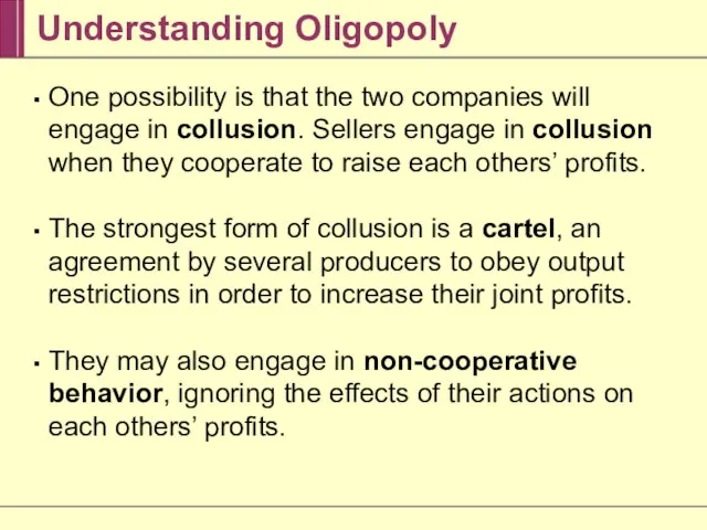 Understanding Oligopoly One possibility is that the two companies will engage in