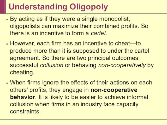 Understanding Oligopoly By acting as if they were a single monopolist, oligopolists