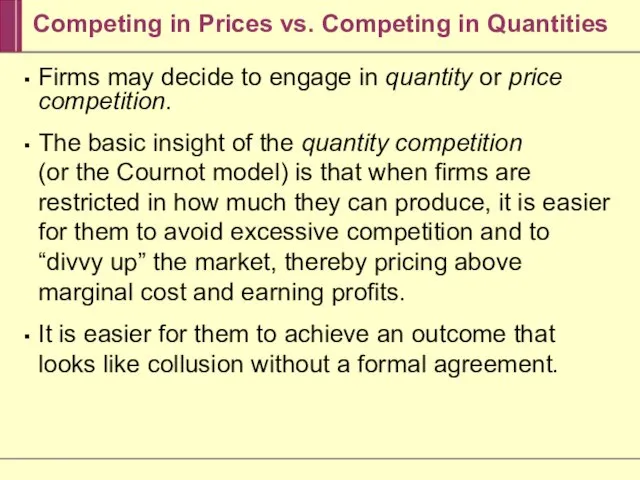 Competing in Prices vs. Competing in Quantities Firms may decide to engage