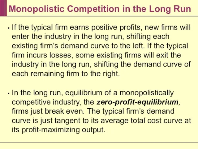 Monopolistic Competition in the Long Run If the typical firm earns positive