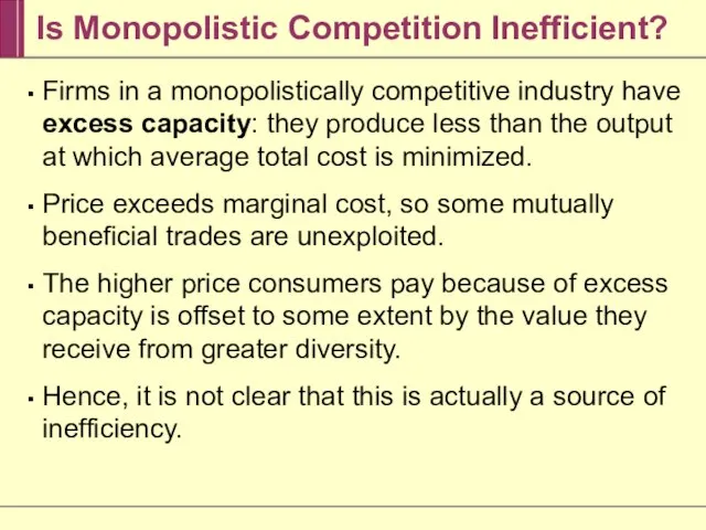 Is Monopolistic Competition Inefficient? Firms in a monopolistically competitive industry have excess