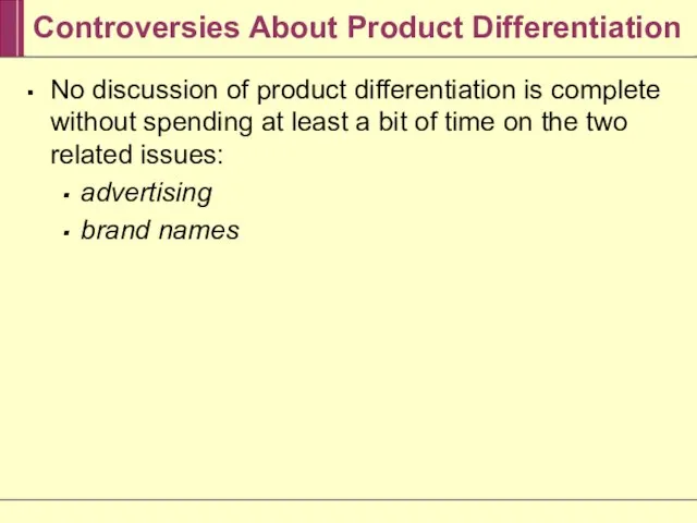 Controversies About Product Differentiation No discussion of product differentiation is complete without