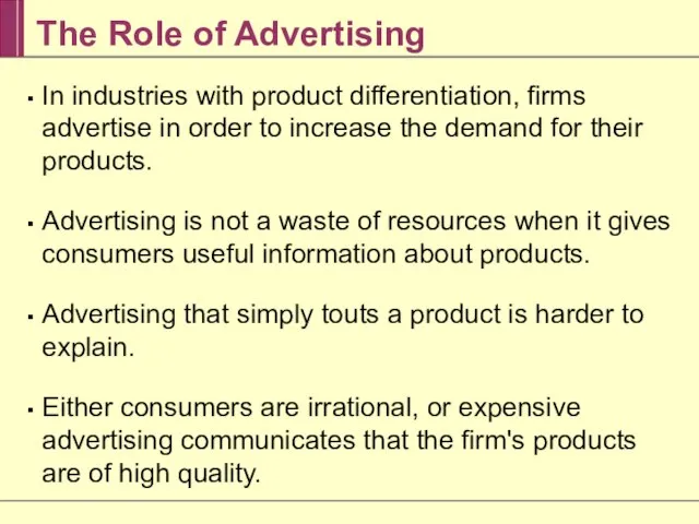 The Role of Advertising In industries with product differentiation, firms advertise in