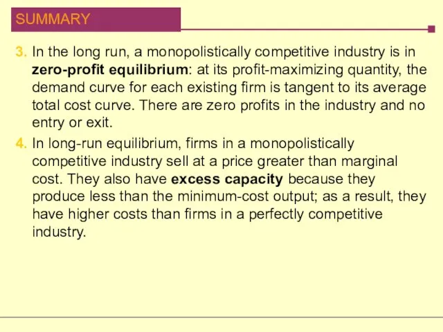 3. In the long run, a monopolistically competitive industry is in zero-profit