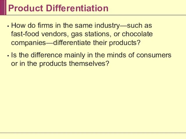 Product Differentiation How do firms in the same industry—such as fast-food vendors,