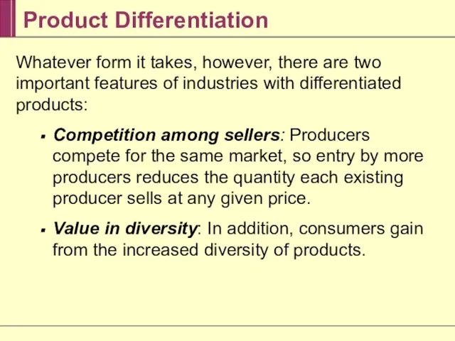 Product Differentiation Whatever form it takes, however, there are two important features