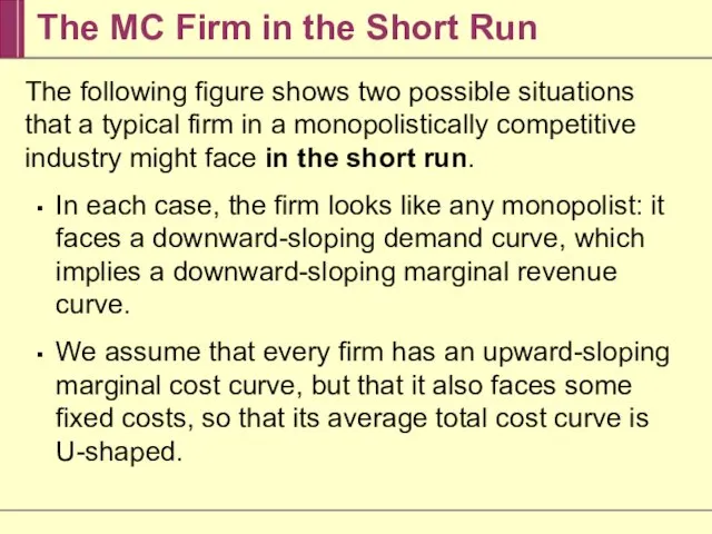 The MC Firm in the Short Run The following figure shows two