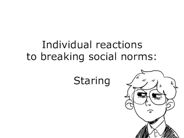 Individual reactions to breaking social norms: Staring