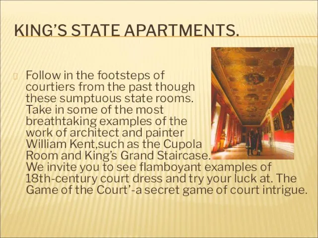 KING’S STATE APARTMENTS. Follow in the footsteps of courtiers from the past