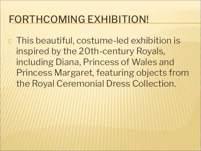 FORTHCOMING EXHIBITION! This beautiful, costume-led exhibition is inspired by the 20th-century Royals,