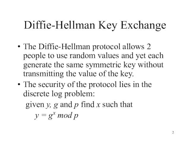 Diffie-Hellman Key Exchange The Diffie-Hellman protocol allows 2 people to use random
