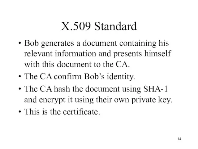 X.509 Standard Bob generates a document containing his relevant information and presents