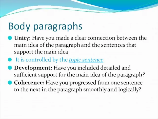 Body paragraphs Unity: Have you made a clear connection between the main