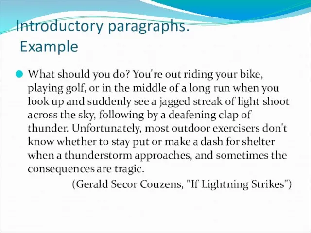 Introductory paragraphs. Example What should you do? You're out riding your bike,