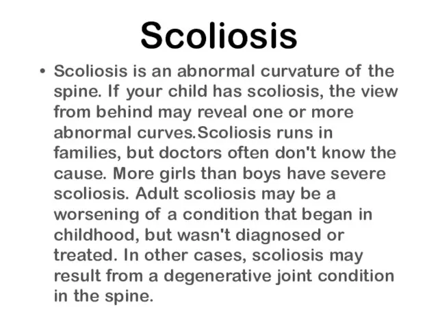 Scoliosis Scoliosis is an abnormal curvature of the spine. If your child