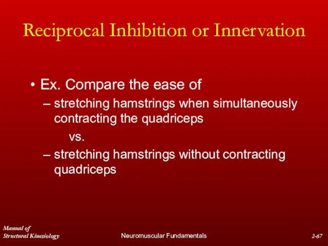 Manual of Structural Kinesiology Neuromuscular Fundamentals 2- Reciprocal Inhibition or Innervation Ex.