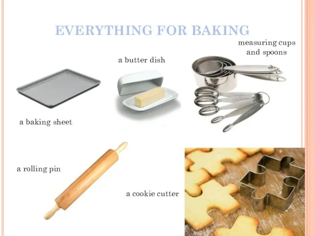 EVERYTHING FOR BAKING a baking sheet a butter dish a rolling pin