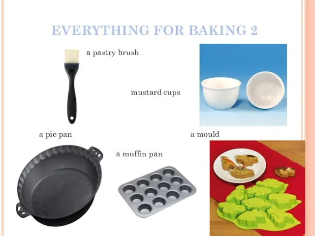 EVERYTHING FOR BAKING 2 a pastry brush a pie pan a muffin