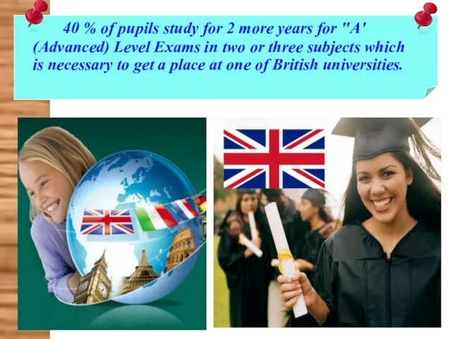 40 % of pupils study for 2 more years for "A' (Advanced)