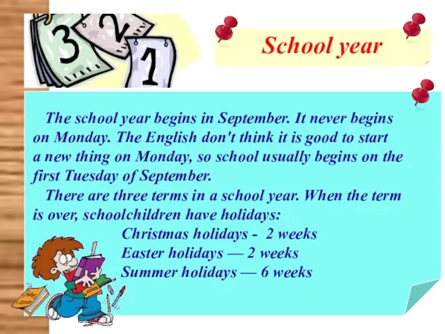 School year The school year begins in September. It never begins on