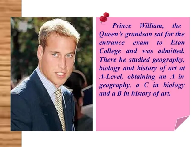 Prince William, the Queen’s grandson sat for the entrance exam to Eton