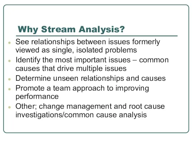 Why Stream Analysis? See relationships between issues formerly viewed as single, isolated